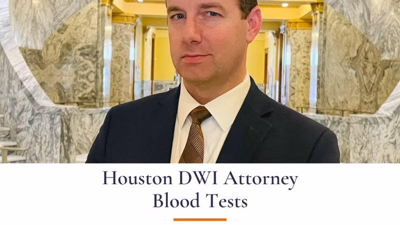 Houston DWI Attorney — Beating a Blood Test